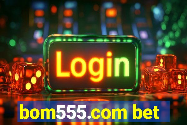 bom555.com bet